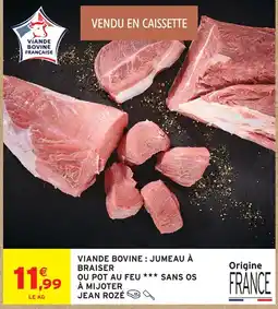 Intermarché Jean rozé viande bovine : jumeau à braiser ou pot au feu sans os à mijoter offre