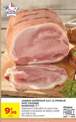 Intermarché Madrange jambon supérieur cuit le primeur avec couenne offre
