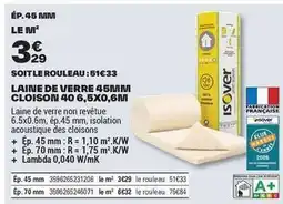 Brico Dépôt Isover - laine de verre 45mm cloison 40 6,5x0.6m offre