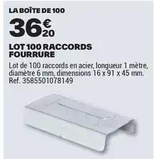 Brico Dépôt Lot 100 raccords fourrure offre
