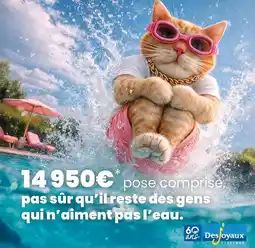 Desjoyaux Pas sur qu'il reste des gens qui n'aiment pas l'eau offre