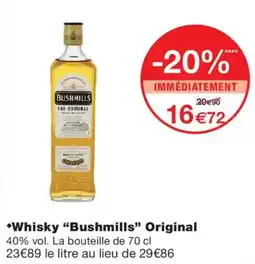 Monoprix Bushmills Whisky Original offre