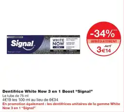 Monoprix Signal Dentifrice White Now 3 en 1 Boost offre