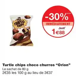 Monoprix Orion Turtle chips choco churros offre