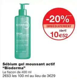 Monoprix Bioderma Sébium gel moussant actif offre