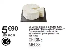 Monoprix Christophe Fromager Le Joyeu Blanc à la truffe offre