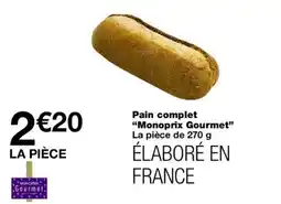 Monop' Monoprix Gourmet Pain complet offre