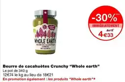 Monop' Whole earth Beurre de cacahuètes Crunchy offre