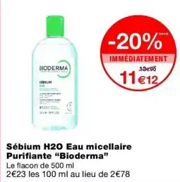 Monop' Bioderma Sébium H20 Eau micellaire Purifiante offre