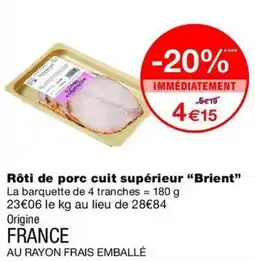Monop' Brient Rôti de porc cuit supérieur offre