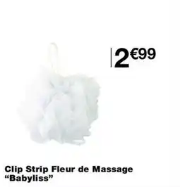 Monop' BabyLiss Clip Strip Fleur de Massage offre