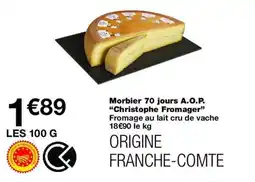 Monop' Christophe Fromager Morbier 70 jours A.O.P. offre