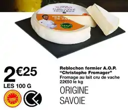 Monop' Christophe Fromager Reblochon fermier offre