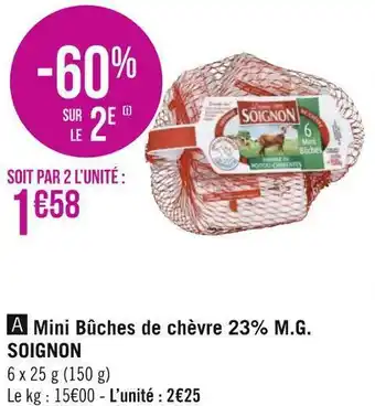 Géant Casino Soignon mini bûches de chèvre 23% m.g. offre