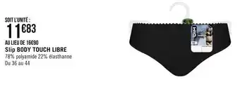 Géant Casino Dim slip body touch libre offre