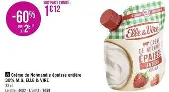 Géant Casino Elle et vire crème de normandie épaisse entière 30% m.g. offre
