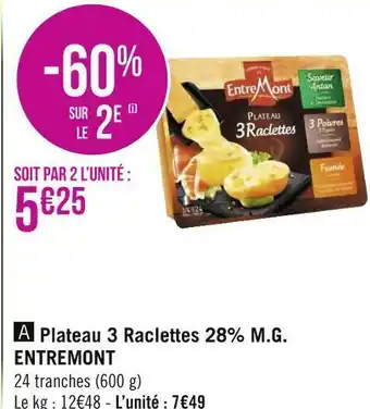 Géant Casino Entremont plateau 3 raclettes 28% m.g. offre