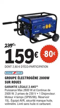E.Leclerc Brico MASTER FLASH GROUPE ÉLECTROGÈNE 2800W SUR ROUES offre