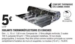 E.Leclerc Brico ISOLANTS THERMORÉFLECTEURS 23 COUCHES offre