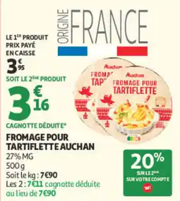 Auchan Auchan Fromage pour tartiflette offre