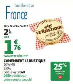 Auchan LE RUSTIQUE Camembert offre
