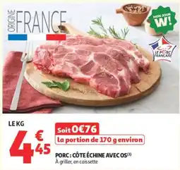 Auchan LE PORC FRANÇAIS CÔTE ÉCHINE AVEC OS offre