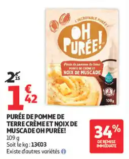 Auchan OH PURÉE! PURÉE DE POMME DE TERRE CRÈME ET NOIX DE MUSCADE offre