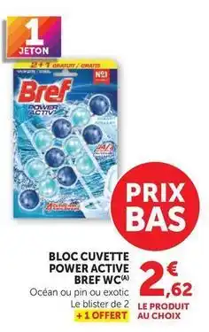 Hyper U Bref - bloc cuvette power active wc offre