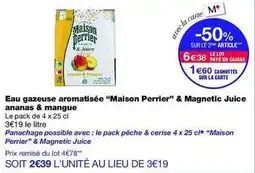 Monop' Perrier - eau gazeuse aromatisée maison & magnetic juice ananas & mangue offre
