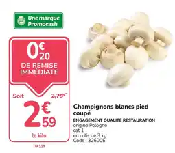 Promocash Promocash Champignons blancs pied coupé offre