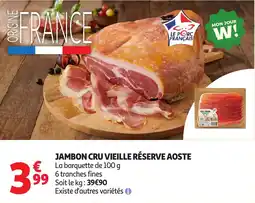 Auchan Supermarché Jambon Cru Vieille Réserve Aoste offre