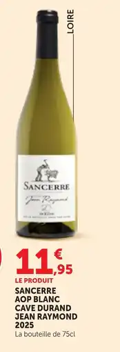Maximarché Cave Durand Jean Raymond Sancerre offre