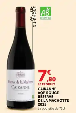 Maximarché Cairanne Réserve de la Machotte offre