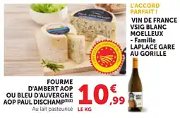 Bi1 FOURME D'AMBERT AOP OU BLEU D'AUVERGNE AOP PAUL DISCHAMP offre