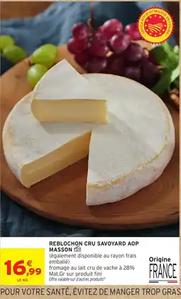 Intermarché Hyper MASSON REBLOCHON CRU SAVOYARD AOP offre
