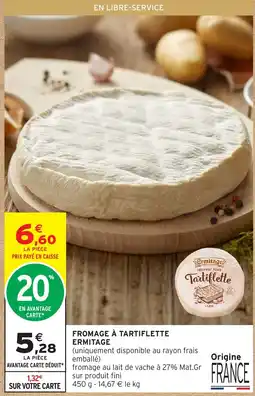 Intermarché Hyper Ermitage Fromage à Tartiflette offre