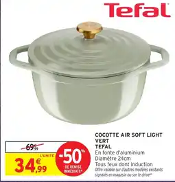 Intermarché Hyper Tefal COCOTTE AIR SOFT LIGHT VERT offre