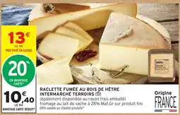 Intermarché Express Intermarché terroirs raclette fumée au bois de hêtre offre