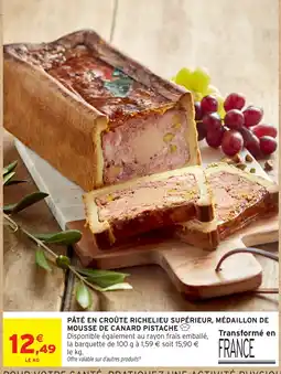 Intermarché Hyper Pâté en croûte richelieu supérieur, médaillon de mousse de canard pistache offre