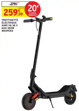 Intermarché Hyper WESPEED TROTTINETTE ÉLECTRIQUE AIRO V6 offre