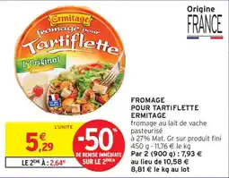 Intermarché Ermitage fromage pour Tartiflette offre