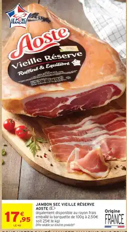 Intermarché Aoste Jambon sec vieille réserve offre