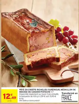 Intermarché Pâté en croûte richelieu supérieur, médaillon de mousse de canard pistache offre