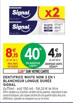 Intermarché Signal Dentifrice White Now 3 en 1 offre