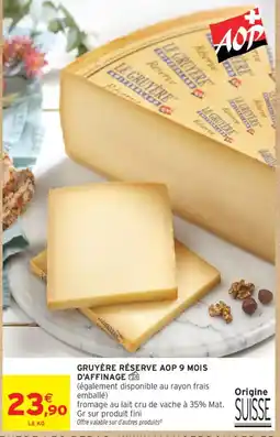 Intermarché LE GRUYÈRE RÉSERVE offre