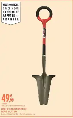 Intermarché ROOT SLAYER Bêche multifonction offre
