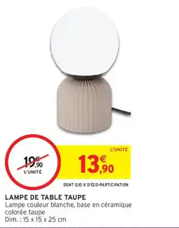 Intermarché LAMPE DE TABLE TAUPE offre