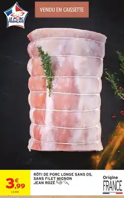 Intermarché JEAN ROZÉ RÔTI DE PORC LONGE SANS OS offre