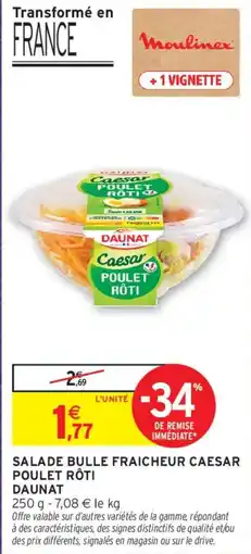 Intermarché DAUNAT SALADE BULLE FRAICHEUR CAESAR POULET RÔTI offre