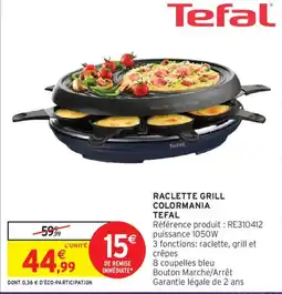Intermarché Tefal Raclette Grill Colormania offre